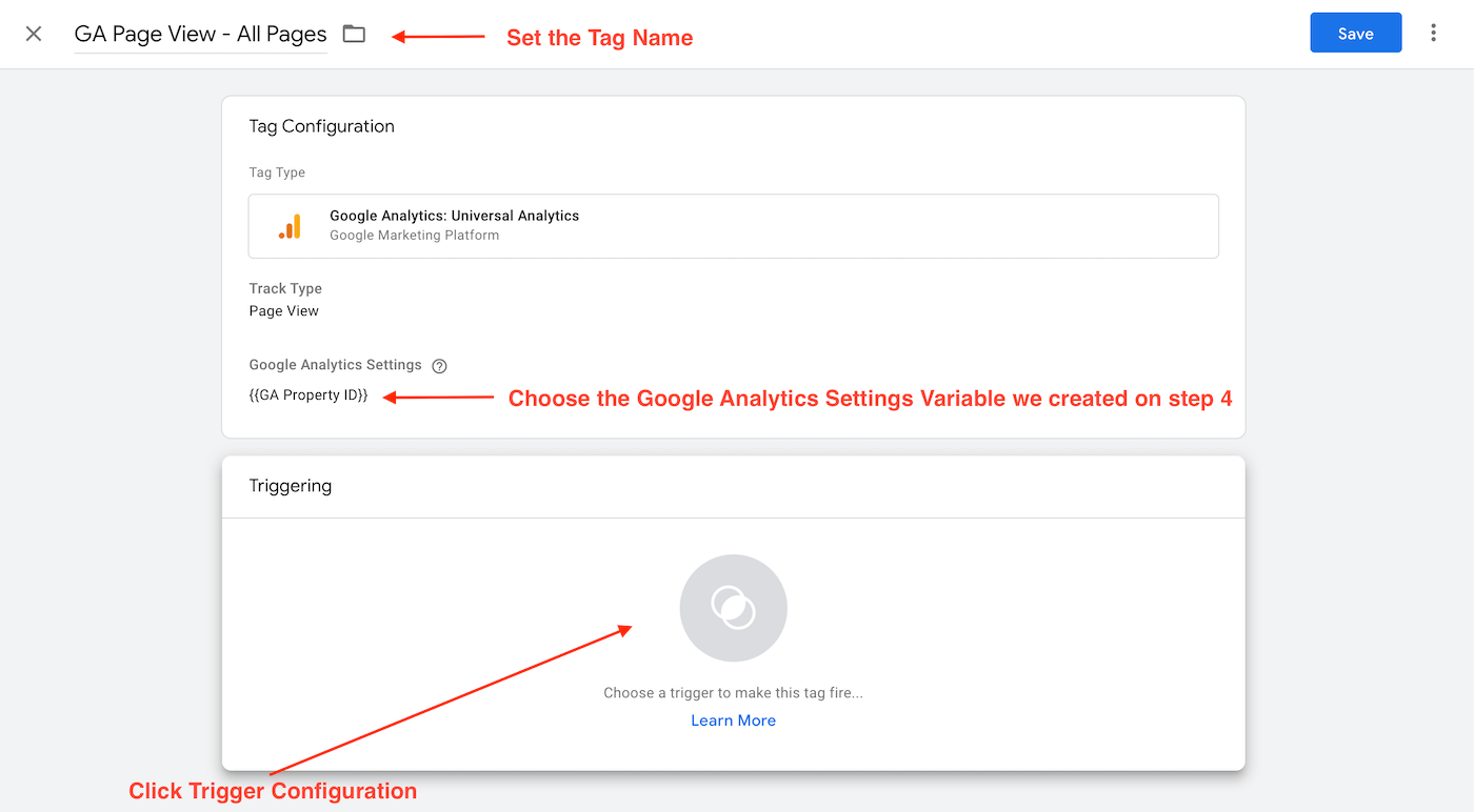 Set your Tag Name, choose the Google Analytics Settings Variables created on step 4, click Trigger Configuration